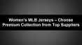 Women’s MLB Jerseys – Choose Premium Collection from Top Suppliers
