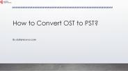 How to Convert OST to PST?