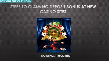 Steps to Claim No Deposit Bonus at New Casino Sites