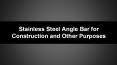 Stainless Steel Angle Bar for Construction and Other Purposes PowerPoint PPT Presentation