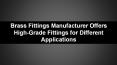Brass Fittings Manufacturer Offers High-Grade Fittings for Different Applications PowerPoint PPT Presentation