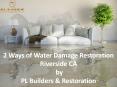 2 Ways of Water Damage Restoration Riverside CA by PL Builders & Restoration PowerPoint PPT Presentation