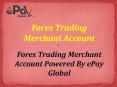 Get the Attractive Transaction On Forex Trading Merchant Account By ePay Global PowerPoint PPT Presentation