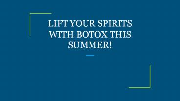 LIFT YOUR SPIRITS WITH BOTOX THIS SUMMER!