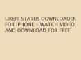 LikeIt Status Downloader for iPhone - Watch Video and Download for Free