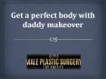 Get a perfect body with daddy makeover PowerPoint PPT Presentation