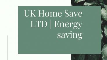 Uk Home Save LTD || Energy Saving
