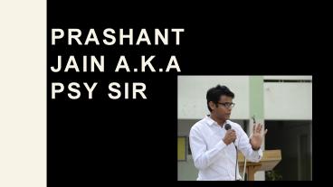 Prashant Jain a.k.a PSY Sir (1)
