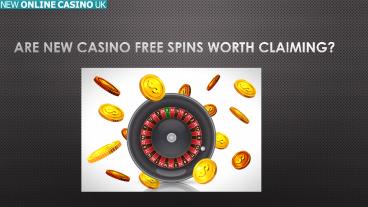 Are New Casino Free Spins Worth Claiming?