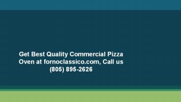 Get Best Quality Commercial Pizza Oven at fornoclassico.com, Call us (805) 895-2626
