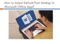 How to Adjust Default Font Settings in Microsoft Office App? PowerPoint PPT Presentation