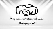 Why Choose Professional Event Photographers?