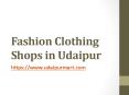 Fashion Clothing Shops in Udaipur PowerPoint PPT Presentation