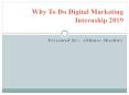 Why To Do Digital Marketing Internship 2019 PowerPoint PPT Presentation