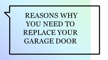 REASONS WHY YOU NEED TO REPLACE YOUR GARAGE DOOR