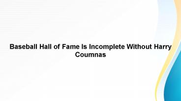 Baseball Hall of Fame Is Incomplete Without Harry Coumnas