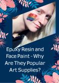 Epoxy Resin and Face Paint - Why Are They Popular Art Supplies? PowerPoint PPT Presentation