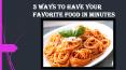 3 Ways to Have Your Favorite Food in Minutes PowerPoint PPT Presentation