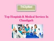 Top Hospitals & Medical Services In Chandigarh