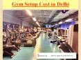 Gym Setup Cost in Delhi PowerPoint PPT Presentation