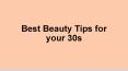 Best Beauty Tips for your 30s PowerPoint PPT Presentation