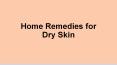 Home Remedies for Dry Skin PowerPoint PPT Presentation