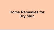 Home Remedies for Dry Skin