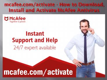 mcafee.com/activate - How to Download, Install and Activate McAfee Antivirus