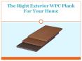 The Right Exterior WPC Plank For Your Home PowerPoint PPT Presentation