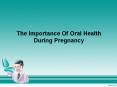 The Importance Of Oral Health During Pregnancy PowerPoint PPT Presentation