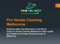 Vacate Cleaning Melbourne, End of Lease Cleaning Melbourne, Bond cleaning Melbourne PowerPoint PPT Presentation