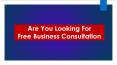 Are You Looking For Free Business Consultation PowerPoint PPT Presentation