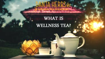 WHAT IS A WELLNESS TEA