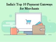 India's Top 10 Payment Gateways for Merchants