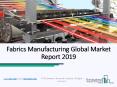 Fabrics Manufacturing Market Global Industry Analysis and Forecast 2019 - 2022 PowerPoint PPT Presentation