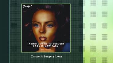 Cosmetic Surgery Loan - Challenge Yourself To Higher Standards