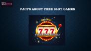 Facts about Free Slot Games