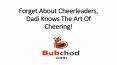 Forget About Cheerleaders, Dadi Knows The Art Of Cheering! PowerPoint PPT Presentation
