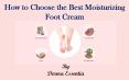 How to Choose the Best Moisturizing Foot Cream PowerPoint PPT Presentation