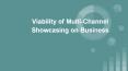 Viability of Multi-Channel Showcasing on Business PowerPoint PPT Presentation