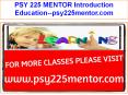 PSY 225 MENTOR Introduction Education--psy225mentor.com PowerPoint PPT Presentation