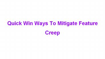 Quick Win Ways To Mitigate Feature Creep