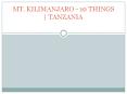 MT. KILIMANJARO - 10 THINGS | TANZANIA PowerPoint PPT Presentation