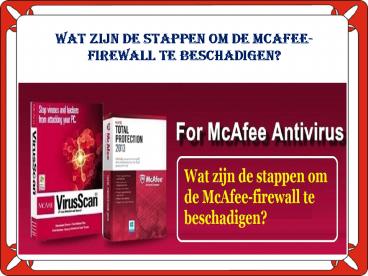 Wat zijn de stappen om de McAfee-firewall te beschadigen?