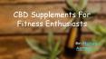 CBD Supplements For Fitness Enthusiasts PowerPoint PPT Presentation