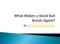 What Makes a Good Bail Bonds Agent? (1) PowerPoint PPT Presentation