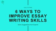 6 ways to improve essay writing skills
