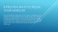 8 Proven Ways to Relax your Muscles PowerPoint PPT Presentation