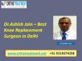 Best Knee Replacement Surgeon in Delhi | Dr.Ashish Jain PowerPoint PPT Presentation