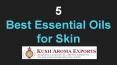 Best Essential Oils for the Skin and Its Benefit PowerPoint PPT Presentation